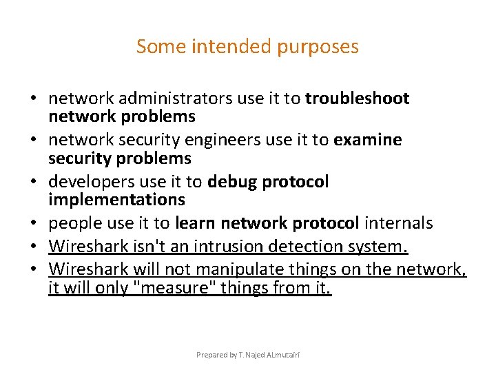 Some intended purposes • network administrators use it to troubleshoot network problems • network
