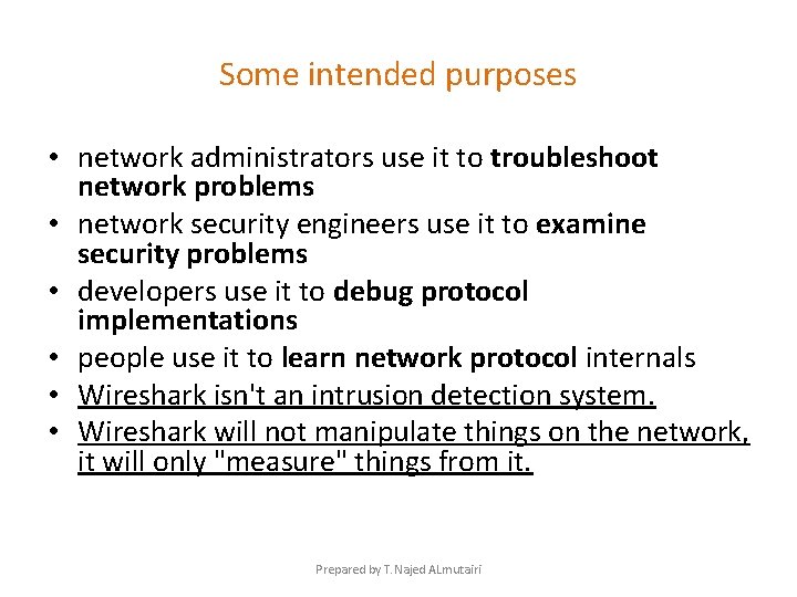 Some intended purposes • network administrators use it to troubleshoot network problems • network Some intended purposes • network administrators use it to troubleshoot network problems • network