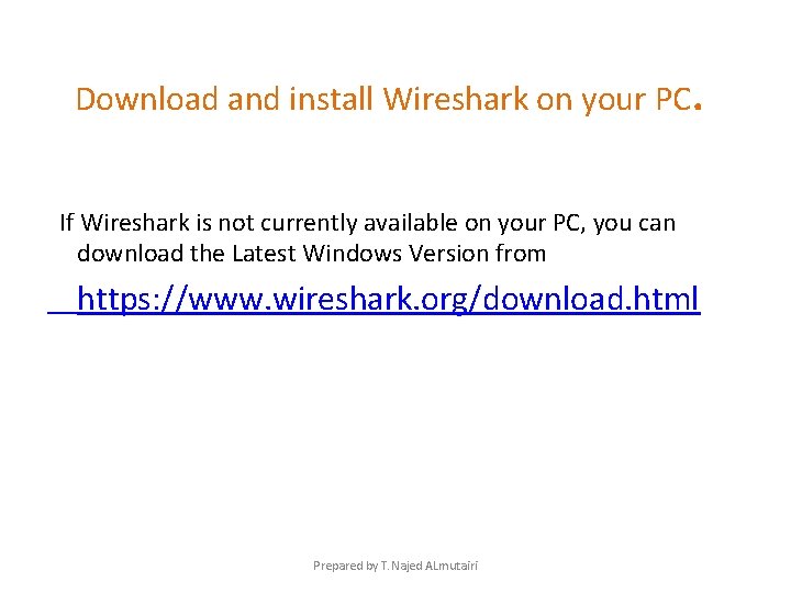 Download and install Wireshark on your PC. If Wireshark is not currently available on