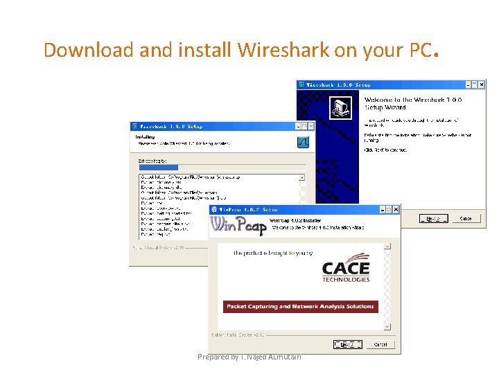 Download and install Wireshark on your PC. Prepared by T. Najed ALmutairi Download and install Wireshark on your PC. Prepared by T. Najed ALmutairi