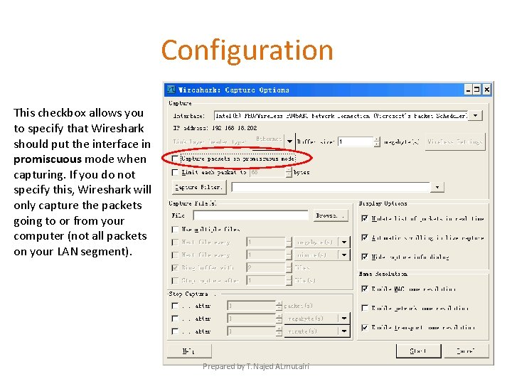 Configuration This checkbox allows you to specify that Wireshark should put the interface in