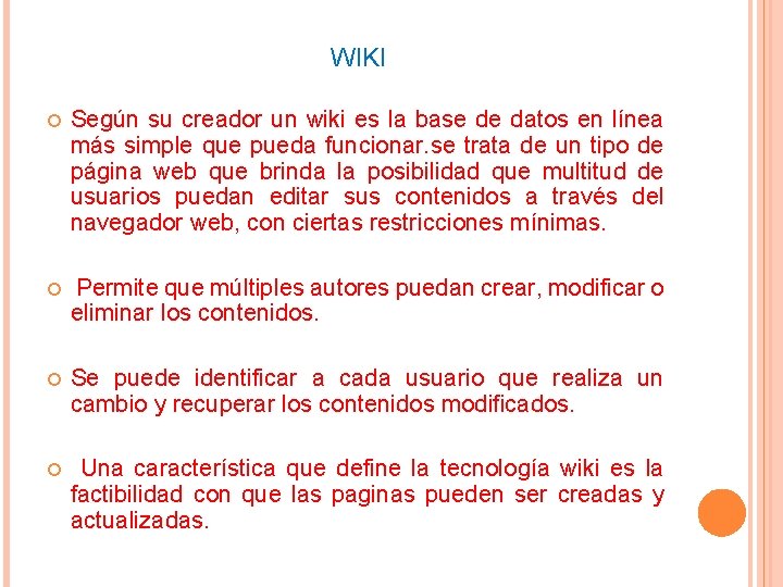 WIKI Según su creador un wiki es la base de datos en línea más