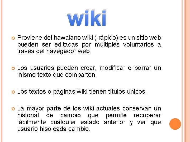 wiki Proviene del hawaiano wiki ( rápido) es un sitio web pueden ser editadas