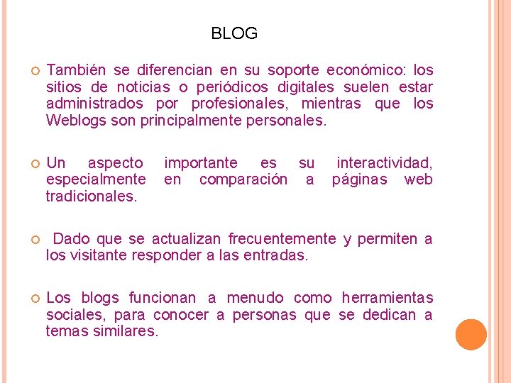 BLOG También se diferencian en su soporte económico: los sitios de noticias o periódicos