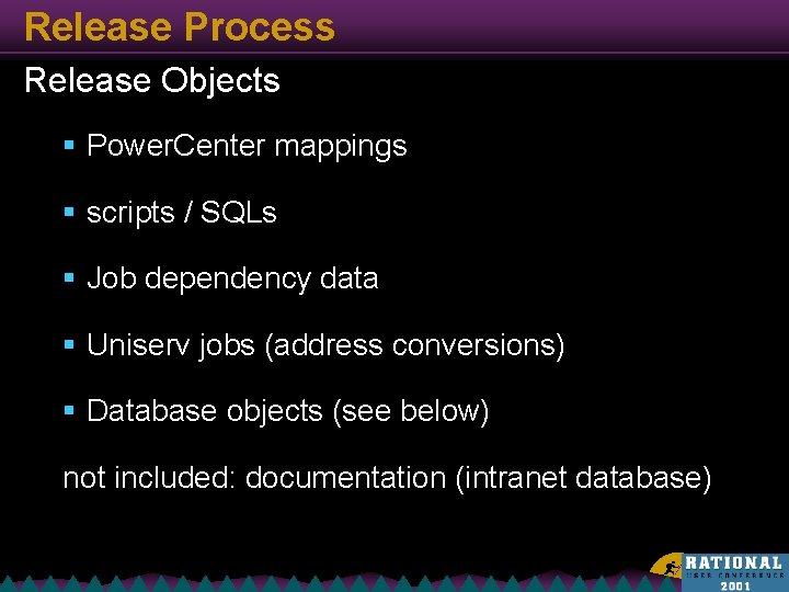 Release Process Release Objects § Power. Center mappings § scripts / SQLs § Job