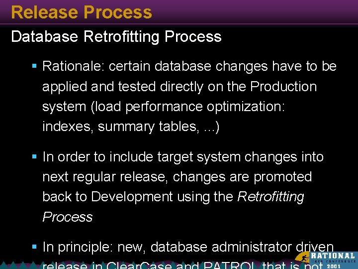 Release Process Database Retrofitting Process § Rationale: certain database changes have to be applied