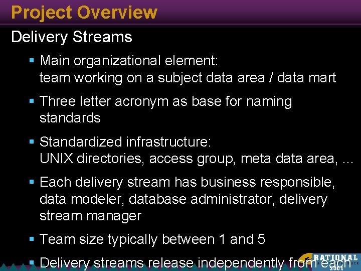 Project Overview Delivery Streams § Main organizational element: team working on a subject data