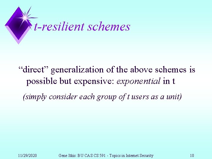 t-resilient schemes “direct” generalization of the above schemes is possible but expensive: exponential in