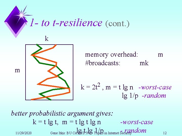 1 - to t-resilience (cont. ) k m memory overhead: #broadcasts: mk m k