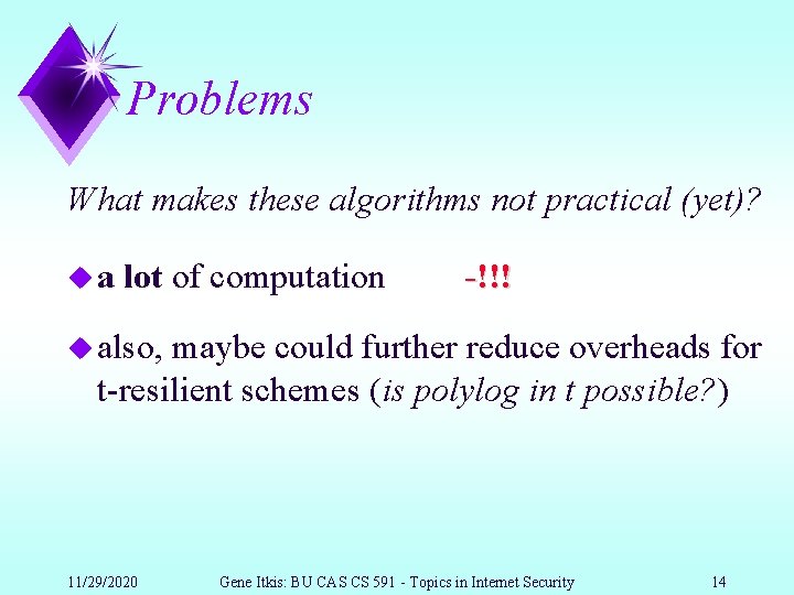 Problems What makes these algorithms not practical (yet)? ua lot of computation -!!! u