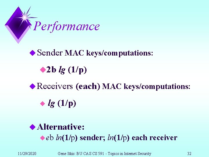 Performance u Sender MAC keys/computations: u 2 b lg (1/p) u Receivers u (each)