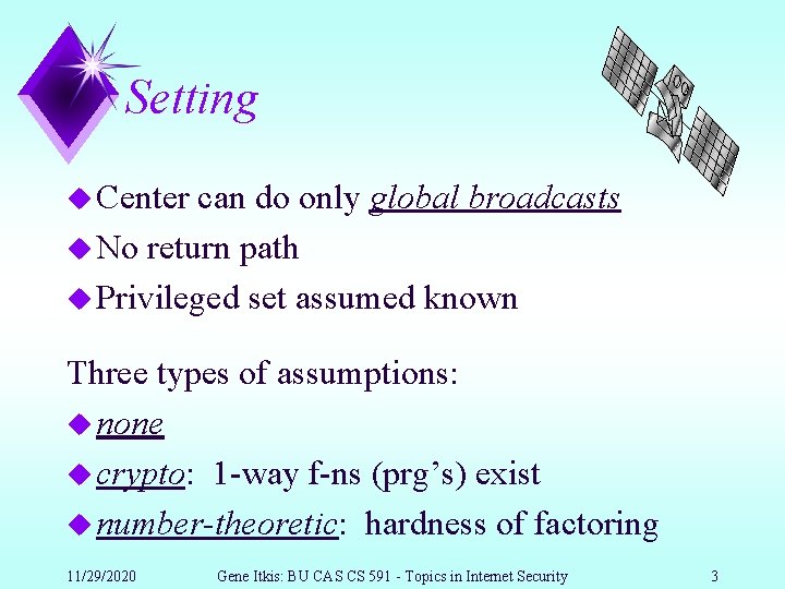 Setting u Center can do only global broadcasts u No return path u Privileged