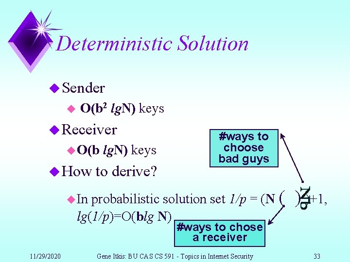 Deterministic Solution u Sender u O(b 2 lg. N) keys u Receiver u O(b