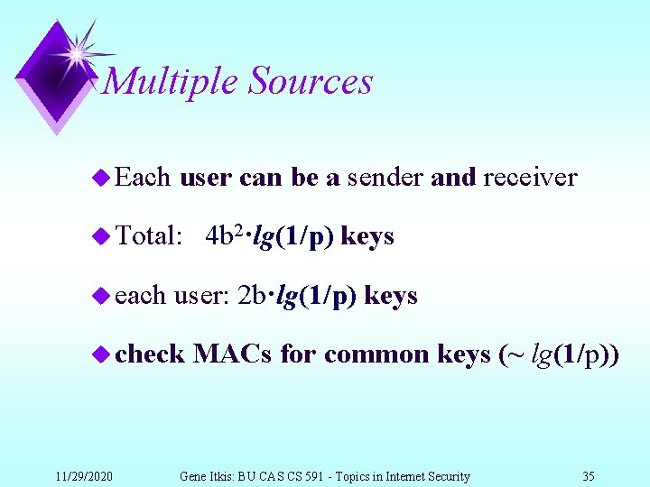 Multiple Sources u Each user can be a sender and receiver u Total: u