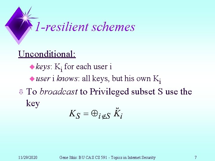 1 -resilient schemes Unconditional: u keys: Ki for each user i u user i