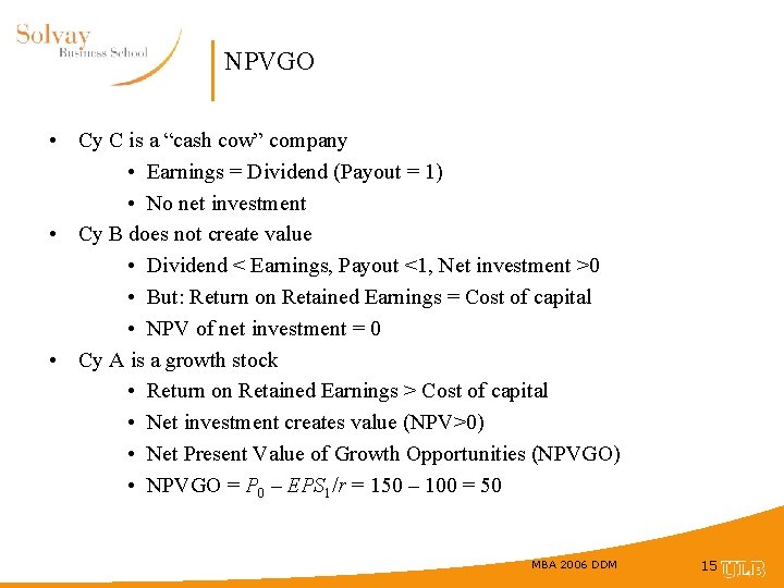 NPVGO • Cy C is a “cash cow” company • Earnings = Dividend (Payout