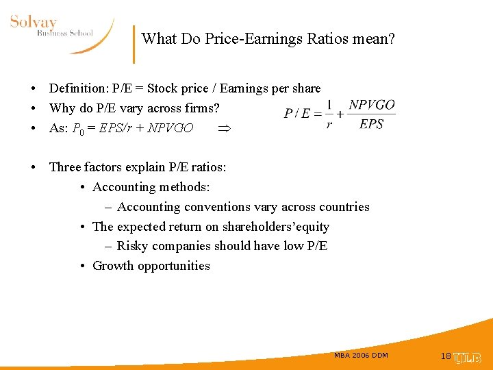 What Do Price-Earnings Ratios mean? • Definition: P/E = Stock price / Earnings per