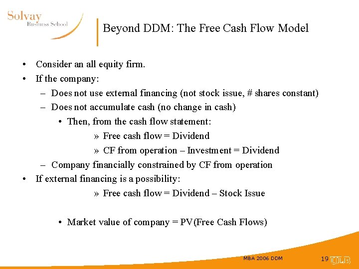 Beyond DDM: The Free Cash Flow Model • Consider an all equity firm. •