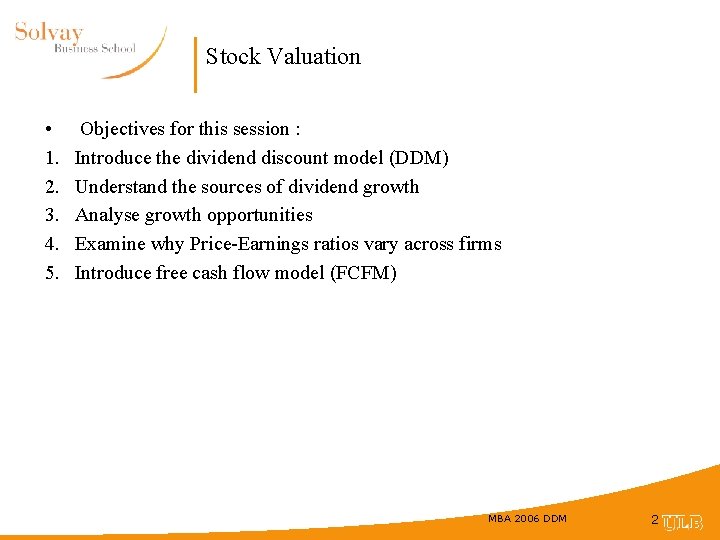 Stock Valuation • 1. 2. 3. 4. 5. Objectives for this session : Introduce