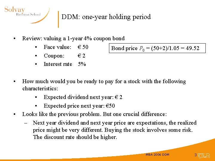 DDM: one-year holding period • Review: valuing a 1 -year 4% coupon bond •