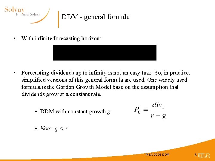 DDM - general formula • With infinite forecasting horizon: • Forecasting dividends up to