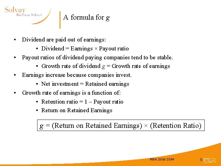 A formula for g • Dividend are paid out of earnings: • Dividend =