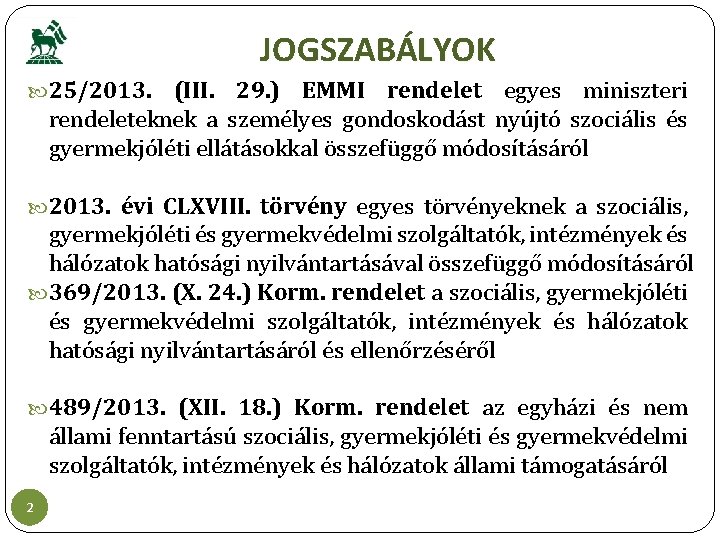 JOGSZABÁLYOK 25/2013. (III. 29. ) EMMI rendelet egyes miniszteri rendeleteknek a személyes gondoskodást nyújtó