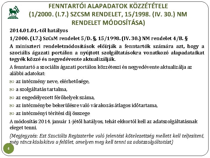 FENNTARTÓI ALAPADATOK KÖZZÉTÉTELE (1/2000. (I. 7. ) SZCSM RENDELET, 15/1998. (IV. 30. ) NM