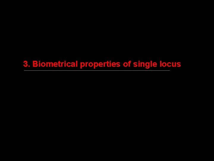 3. Biometrical properties of single locus 