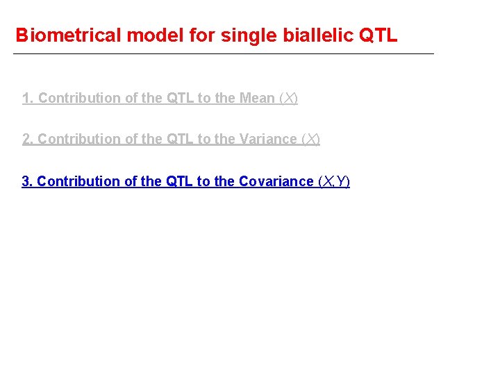 Biometrical model for single biallelic QTL 1. Contribution of the QTL to the Mean