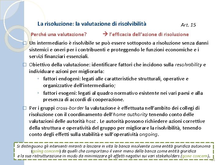 La risoluzione: la valutazione di risolvibilità Perché una valutazione? Art. 15 l’efficacia dell’azione di