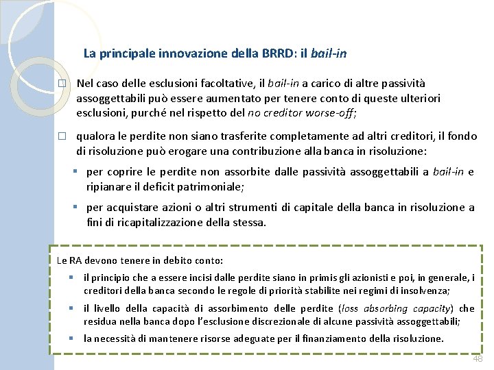 La principale innovazione della BRRD: il bail-in � Nel caso delle esclusioni facoltative, il