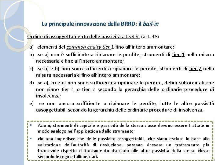 La principale innovazione della BRRD: il bail-in Ordine di assoggettamento delle passività a bail-in