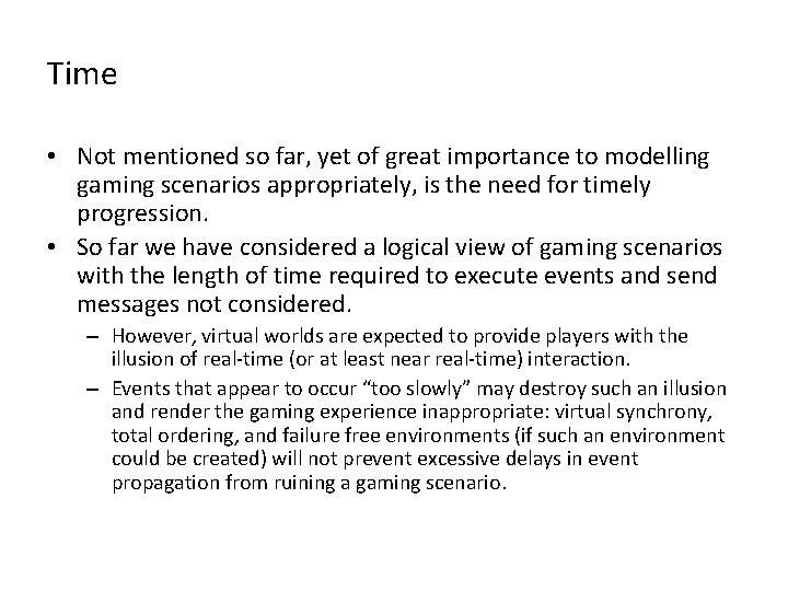 Time • Not mentioned so far, yet of great importance to modelling gaming scenarios