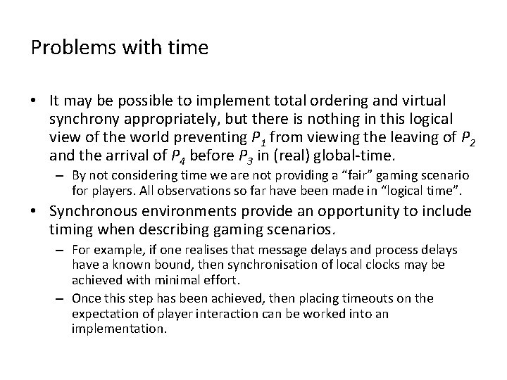 Problems with time • It may be possible to implement total ordering and virtual