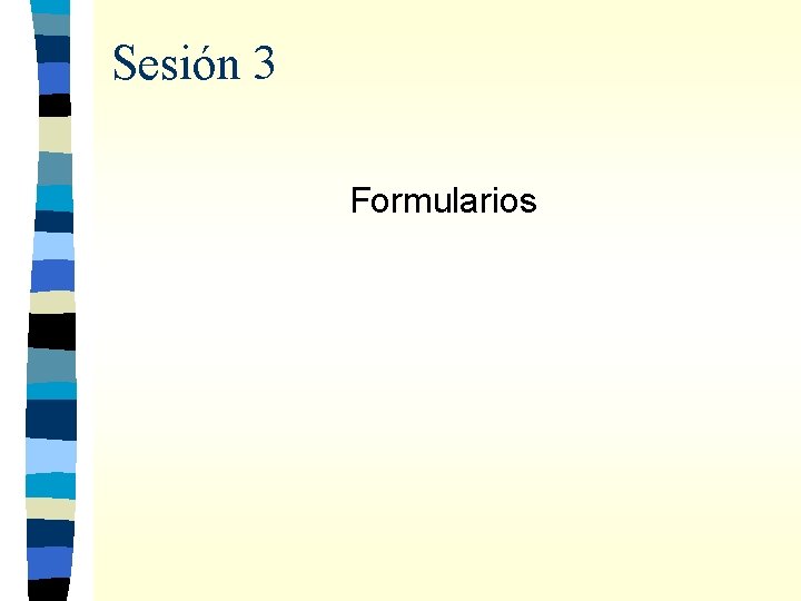 Sesión 3 Formularios 