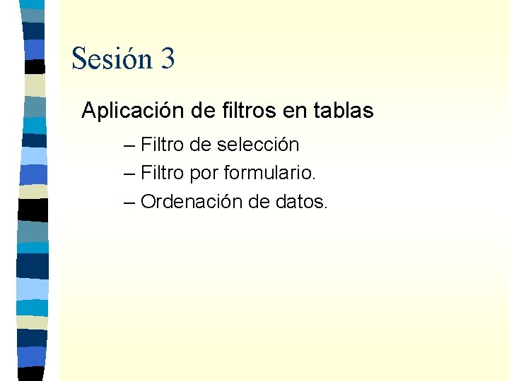 Sesión 3 Aplicación de filtros en tablas – Filtro de selección – Filtro por