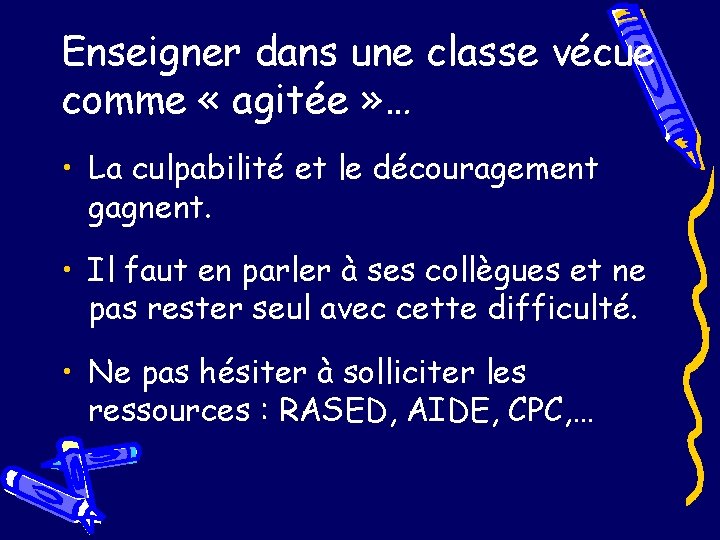 Enseigner dans une classe vécue comme « agitée » … • La culpabilité et