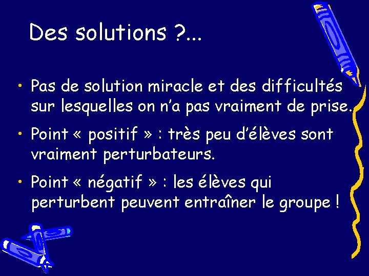 Des solutions ? . . . • Pas de solution miracle et des difficultés