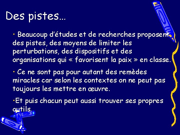 Des pistes… • Beaucoup d’études et de recherches proposent des pistes, des moyens de