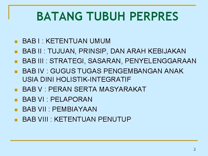 BATANG TUBUH PERPRES n n n n BAB I : KETENTUAN UMUM BAB II