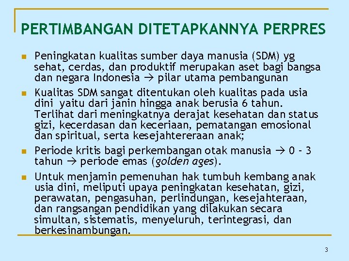 PERTIMBANGAN DITETAPKANNYA PERPRES n n Peningkatan kualitas sumber daya manusia (SDM) yg sehat, cerdas,