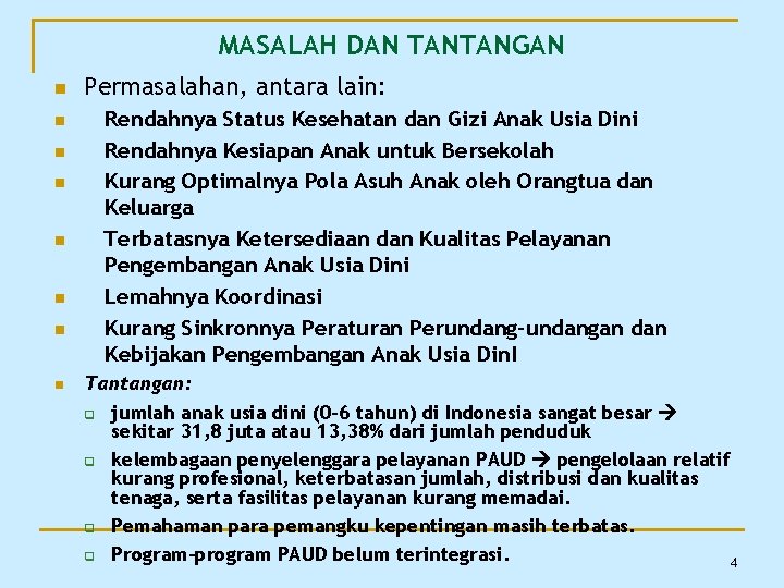 MASALAH DAN TANTANGAN n n n n Permasalahan, antara lain: Rendahnya Status Kesehatan dan