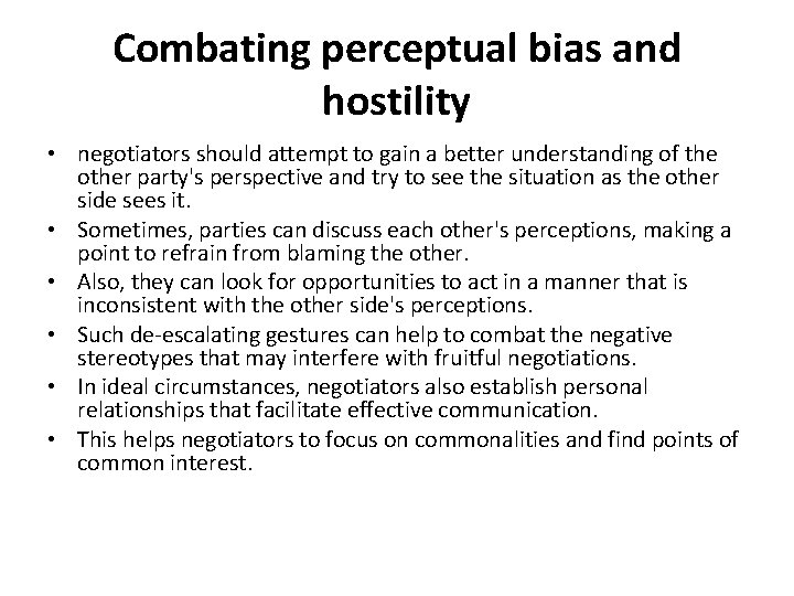 Combating perceptual bias and hostility • negotiators should attempt to gain a better understanding