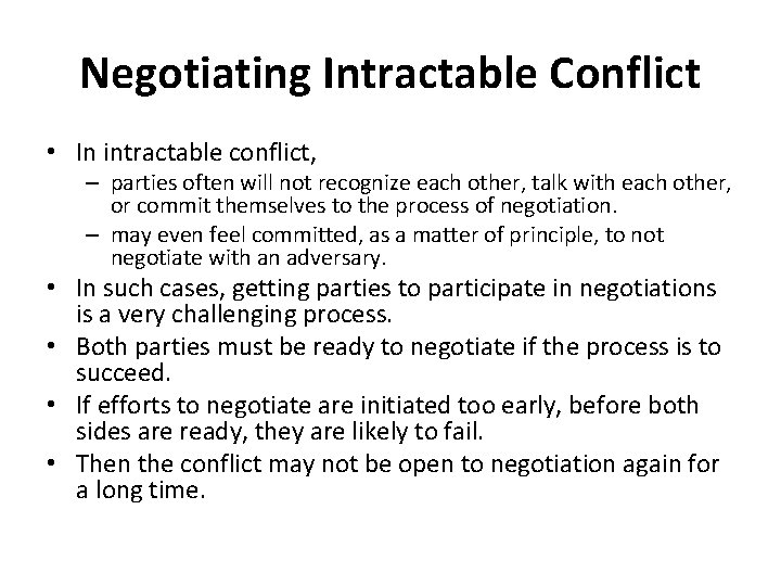 Negotiating Intractable Conflict • In intractable conflict, – parties often will not recognize each