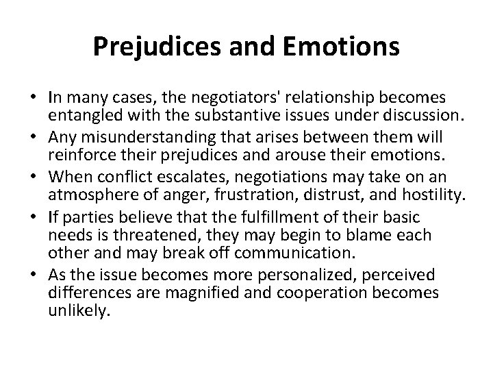 Prejudices and Emotions • In many cases, the negotiators' relationship becomes entangled with the