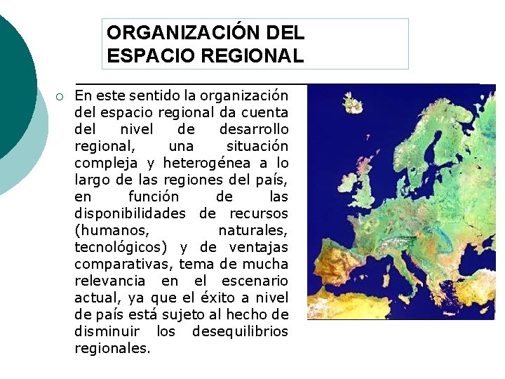 ORGANIZACIÓN DEL ESPACIO REGIONAL ¡ En este sentido la organización del espacio regional da