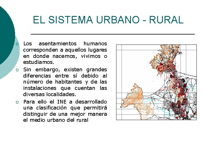 EL SISTEMA URBANO - RURAL ¡ ¡ ¡ Los asentamientos humanos corresponden a aquellos