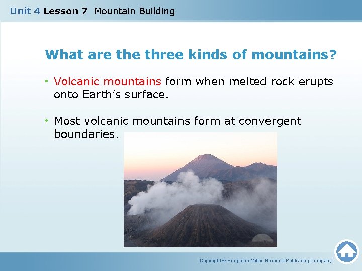 Unit 4 Lesson 7 Mountain Building What are three kinds of mountains? • Volcanic