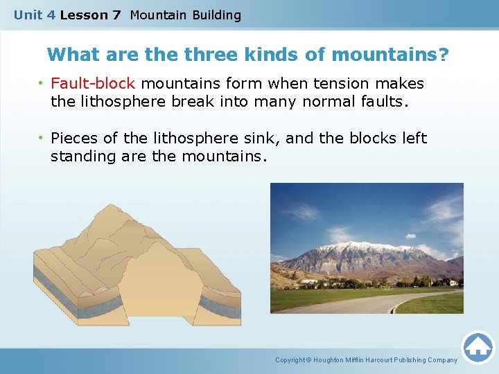 Unit 4 Lesson 7 Mountain Building What are three kinds of mountains? • Fault-block